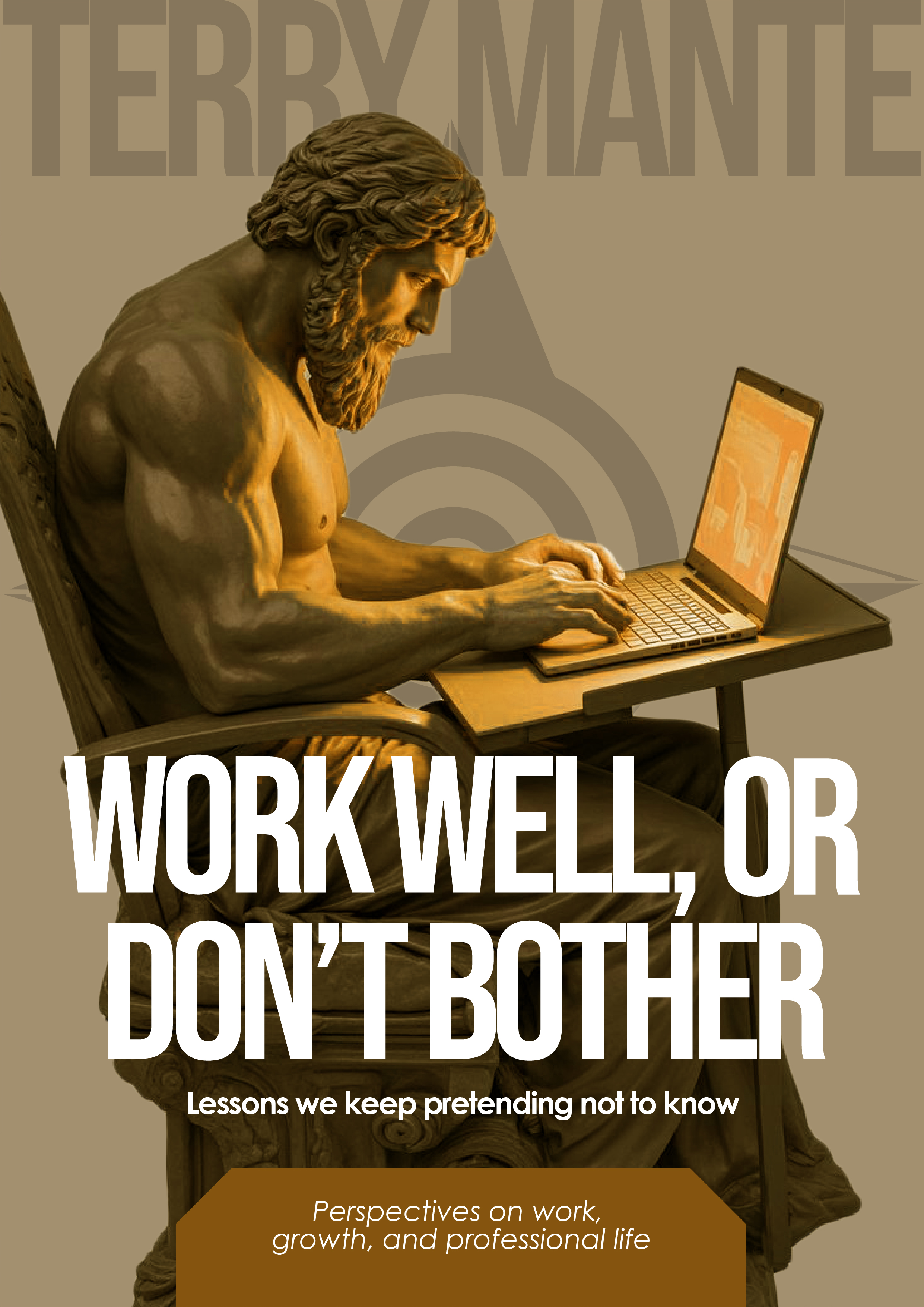 Work Well, or Don't Bother